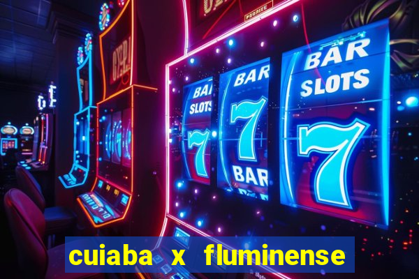 cuiaba x fluminense ao vivo